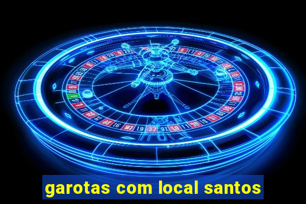 garotas com local santos